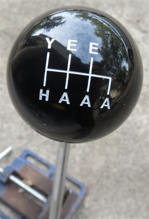 yeehaaa y e e h a a a gear shift knob knobs gears and hot rods