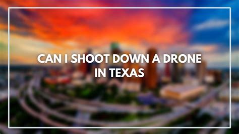 shoot  drones  texas picture  drone