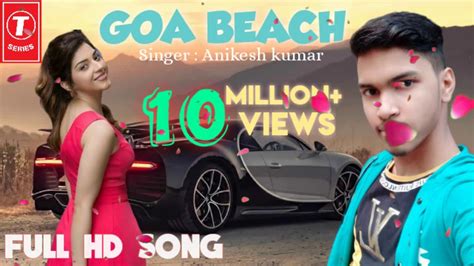 goa beach pe anikesh kumar latast hindi video song  youtube