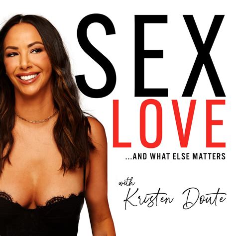 Sex Love And What Else Matters Podcast Kristen Doute And Luke