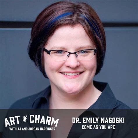 Dr Emily Nagoski Come As You Are Episode 414 The