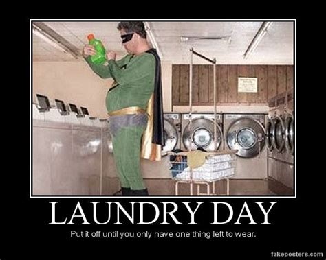 Laundry Day Demotivational Poster Funny Pictures With Captions