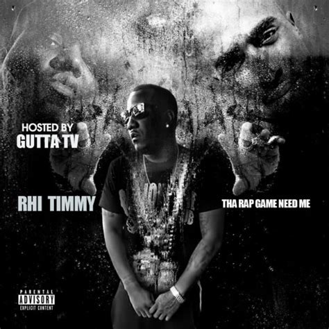 Rhi Timmy Tha Rap Game Need Me Mixtape