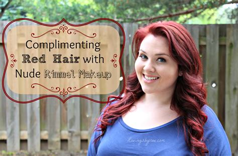Complimenting Red Hair With Nude Rimmel Makeup Sarah Rae
