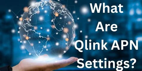 qlink apn settings fastest apn  qlink wireless