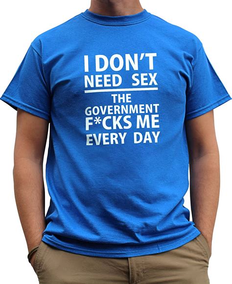 Nutees Men S I Don T Need Sex Government Fcks Me Everyday