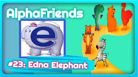 alphafriend  edna elephant youtube