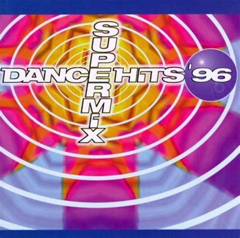 Dance Hits 96 Supermix Various Artists Songs Reviews
