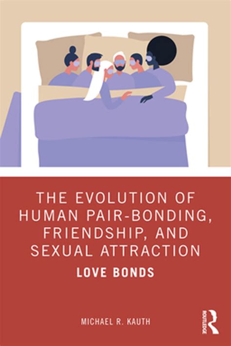 The Evolution Of Human Pair Bonding Friendship And Sexual Attraction