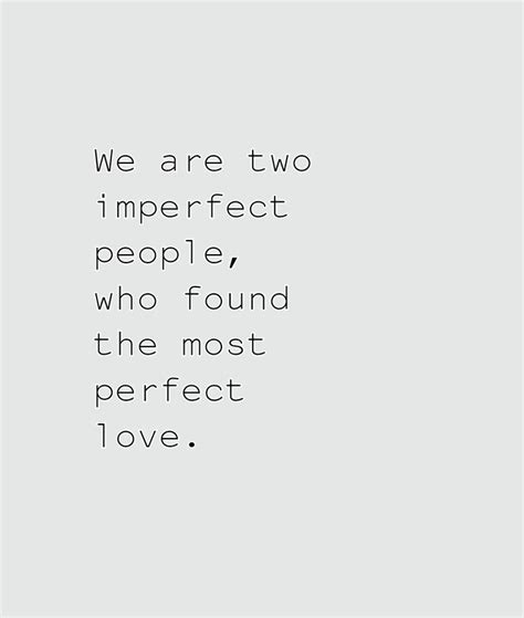 An Image Of A Quote That Says We Are Two Imperfect Perfect People Who