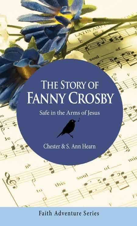Fanny Crosby Safe In The Arms Of Jesus Clc Publications