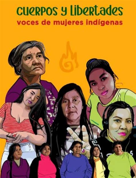 Feminismos Cuerpos Y Libertades Voces De Mujeres Indígenas Por Sus