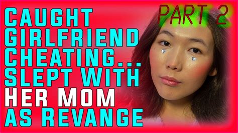 Caught Girlfriend Cheating Slept With Her Mom As Revange 133 Part 2