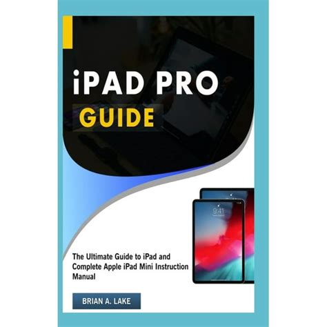 ipad pro guide  ultimate guide  ipad  complete apple ipad mini instruction manual