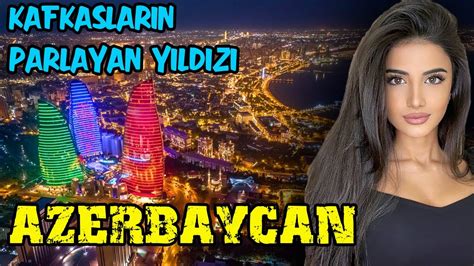 azerbaycan hakkinda ilginc bilgiler  boeluem youtube
