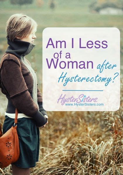 am i less of a woman after a hysterectomy hysterectomy recovery life after hysterectomy