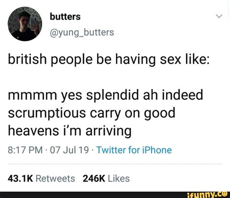British People Be Having Sex Like Mmmm Yes Splendid Ah