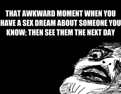 That Awkward Moment When You Have A Sex Dream About