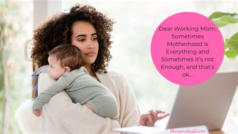 dear working mom sometimes motherhood is everything and sometimes it s