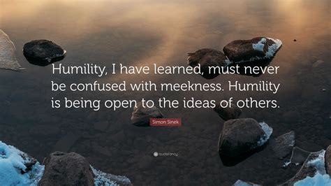simon sinek quote humility   learned    confused