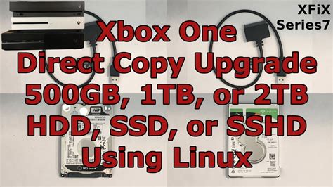 xbox one internal hard drive direct copy upgrade using linux series 7 youtube