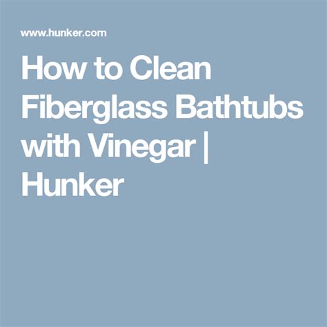 clean fiberglass bathtubs  vinegar hunker fiberglass