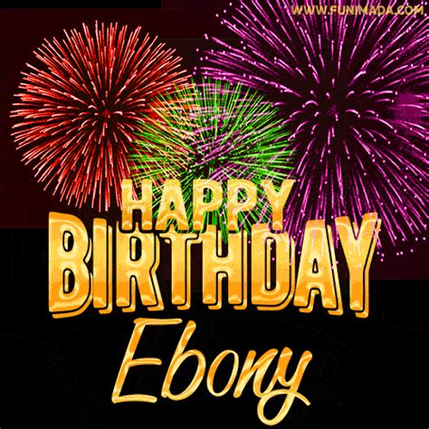wishing   happy birthday ebony  fireworks gif animated greeting card