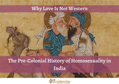 the pre colonial history of homosexuality in india why love is not