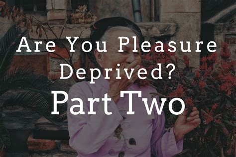 are you pleasure deprived part 2 bay area dbt and couples counseling