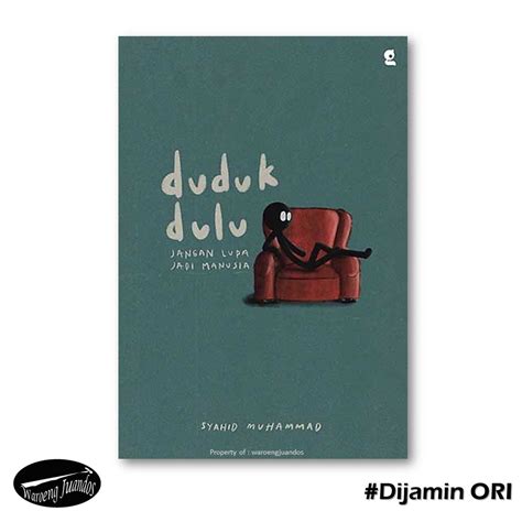 Jual Buku Novel Duduk Dulu Jangan Lupa Jadi Manusia By Syahid Muhammad