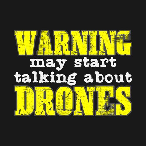 warning drones quote drone pilot flying flight drone  shirt teepublic