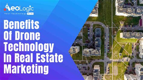 benefits  drone technology  real estate marketing
