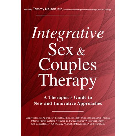 Integrative Sex And Couples Therapy A Therapists Guide To New And