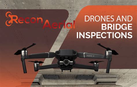 drone inspections  bridge infrastructure info recon aerial media