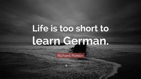 richard porson quote “life is too short to learn german