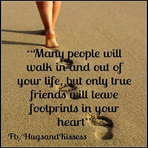 many people will walk in and out of your life but true