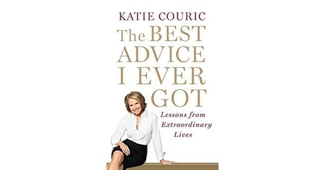 advice    lessons  extraordinary lives  katie couric