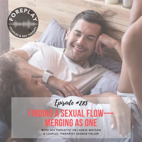 Episode 283 Finding A Sexual Flow State—merging As One – Foreplay