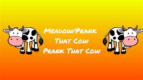 Meadow Prank That Cow Youtube