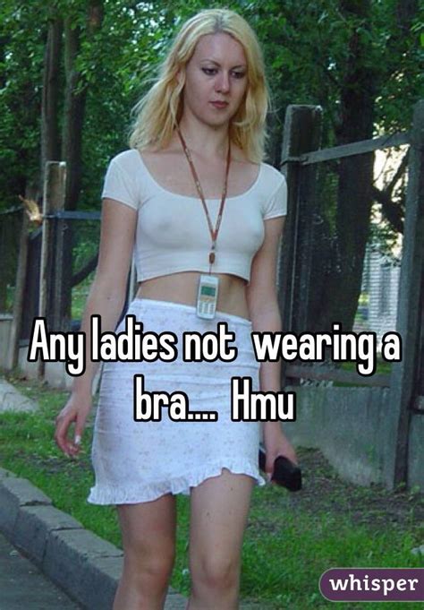 Any Ladies Not Wearing A Bra Hmu