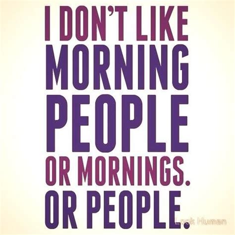 I Don T Like Morning People Pictures Photos And Images