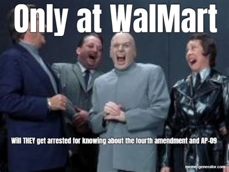 Only At Walmart Will They Get Arrested For Knowing About The Fourth