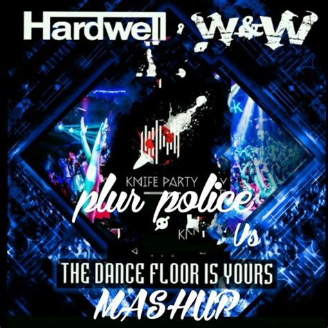 knife party plur police vs hardwell wandw the dance floor is yours mashup by 5afe cracker free