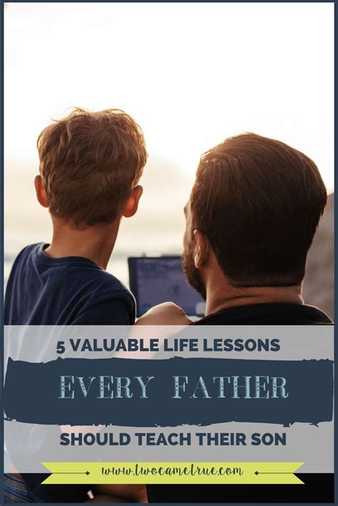 5 valuable life lessons every father should teach their son two came true