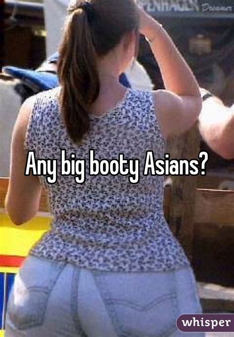 Any Big Booty Asians