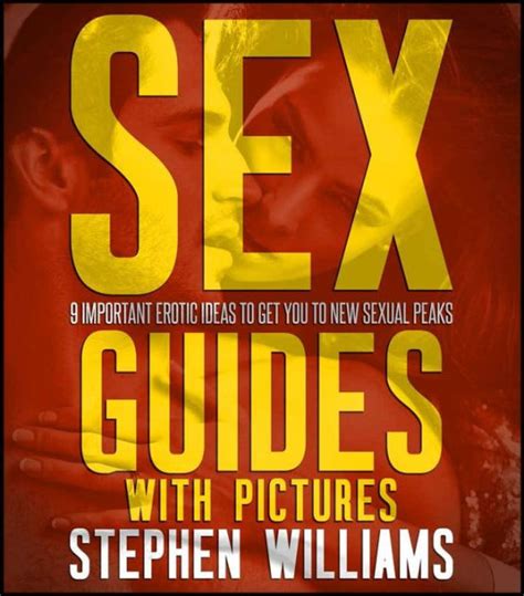 Sex Guides With Pictures 9 Important Erotic Ideas To Get You To New