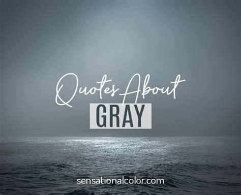 Quotes About Gray Grey Quotes Color Quotes Enjoy Quotes