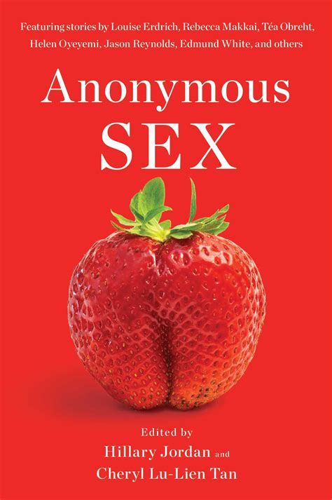 Anonymous Sex A Conversation Between Co Editors Hillary Jordan And