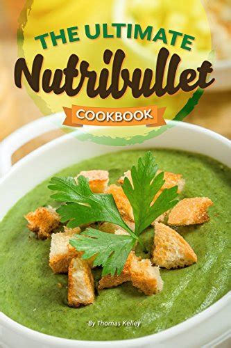 amazoncom  ultimate nutribullet cookbook nutribullet recipe book   health