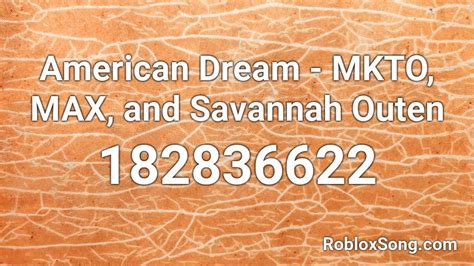 american dream mkto max and savannah outen roblox id roblox music